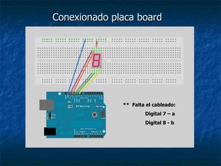 Conexionado placa board **  Falta el cableado: Digital 7 – a Digital 8 - b 