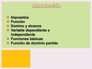 Introducción





Impuestos
Función
Domino y alcance
Variable dependiente e
independiente
 Funciones básicas
 Función de dominio partido

P: 555.123.4568 F: 555.123.4567
123 West Main Street, New York,
NY 10001

|

www.rightcare.com

 
