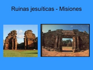 Ruinas jesuíticas - Misiones