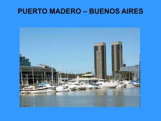 PUERTO MADERO – BUENOS AIRES