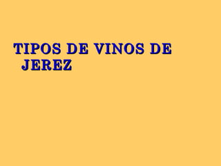 TIPOS DE VINOS DE JEREZ 