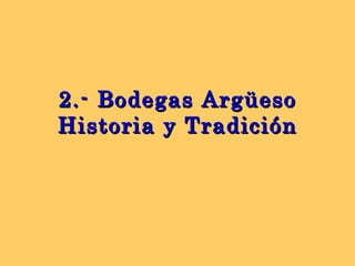 2.- Bodegas Argüeso Historia y Tradición 