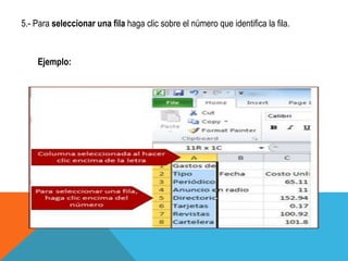 5.- Para seleccionar una fila haga clic sobre el número que identifica la fila. 
Ejemplo: 
 