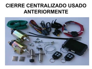 CIERRE CENTRALIZADO USADO
      ANTERIORMENTE
 
