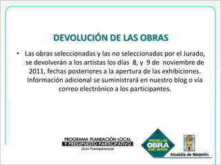 RECORRIDOS Recorridos:20 artistas seleccionados, según el jurado calificador, realizarán visitas guiadas por las galerías con el fin de exponer su trabajo y el de los demás concursantes con fines pedagógicos durante un día cada uno. La Corporación CORSERBA se encargará de convocar personal estudiantil y comunidad en general para que visiten los salones de arte y sean beneficiarios de estos recorridos. 