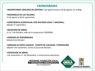 CRONOGRAMAINSCRIPCIONES CÁTALOGO DE ARTISTAS: 5 de agosto hasta el 20 de agosto. En el Blog.