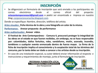 PREMIACIÓN Y ESTIMULOSESTÍMULOS PARA PERFORMANCE:8  Perfomistas de la comuna o ciudad     $200.00 c/u4  Perfomistas nacionales                           $500.00 c/uLas tres mejores propuestas presentadas por los 12  perfomistas recibirán unestímulo económico de $ 800.000ESTÍMULOS PARA ARTES  AUDIOVISUALES:Reconocimiento a las tres mejores videos en todas  las categorías $815.000ESTÍMULOS PARA ARTES PLÁSTICAS:Reconocimiento a las tres mejores obras en la  categoría Estudiantes:   $510.000 Reconocimiento a las tres mejores obras en la  categoría Profesionales y Autodidactas: $880.000