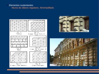 Elementos sustentantes: Muros de sillares regulares. Almohadillado  