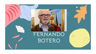 FERNANDO
BOTERO
 