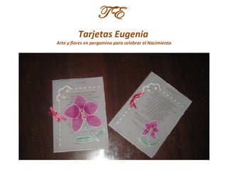 TE
          Tarjetas Eugenia
Arte y flores en pergamino para celebrar el Nacimiento
 