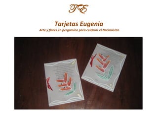 TE
          Tarjetas Eugenia
Arte y flores en pergamino para celebrar el Nacimiento
 