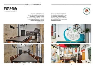 1918
//////////////////////////////////////////////////////////////////////////////////////////////////////////////////////////////////// ESPACIOS GASTRONÓMICOS
El espacio gastronómico de
Germán Carrizo y Carito Lourenço
en Valencia, el lugar en el que
desarrollan trabajos de I+D, cursos
y talleres, presentaciones y demás
eventos relacionados con la
gastronomía.
Un espacio ubicado en el barrio
de Ruzafa, en Valencia. En el que
se presentan múltiples guiños a
Valencia y a Argentina reflejados
en una variada oferta de comida,
pastelería y bebidas.
 