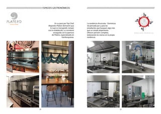 2524
//////////////////////////////////////////////////////////////////////////////////////////////////////////////////////////////////// ESPACIOS GASTRONÓMICOS
En su paso por Top Chef,
Alejandro Platero demostró que
lo suyo es transgredir, romper
con lo establecido. Lo corroboró
enseguida con la apertura
de Platero, especializado en
hamburguesas.
La residencia Anunciata - Dominicas
stá pensada por y para las
estudiantes que busquen algo más
que un simple alojamiento.
Ofrecen pensión completa,
elaborando los menús en la propia
residencia.
 