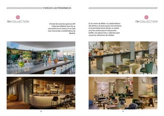 2928
//////////////////////////////////////////////////////////////////////////////////////////////////////////////////////////////////// ESPACIOS GASTRONÓMICOS
El hotel de reciente apertura NH
Collection Madrid Gran Vía se
encuentra en el centro, en la calle
más concurrida y emblemática de
Madrid.
En el centro de Milán, la ciudad italiana
del diseño y el buen gusto, encontramos
el Grand Hotel Verdi, donde se realizó
una isla central para el restaurante
buffet, con placas frías y calientes para
conservar alimentos de calidad.
 