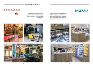 3130
//////////////////////////////////////////////////////////////////////////////////////////////////////////////////////////////////// ESPACIOS GASTRONÓMICOS
El Bodegarage es un nuevo local
que ha llevado el concepto“Chef’s
Table Restaurant & Showroom”a la
isla de Ibiza.
Dentro del buque Abel Matutes, de
la flota de Balearia, se encuentra
este bar cafetería que se convierte
en el lugar perfecto para tomar un
tentempié en altamar.
 