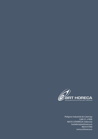 Polígono Industrial de Catarroja
Calle 31, nº606
46470 CATARROJA (Valencia)
hosteleria@arthoreca.es
960 619 940
www.arthoreca.es
 