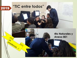 “TIC entre todos”2019
4to Naturales y
Anexo 801
 