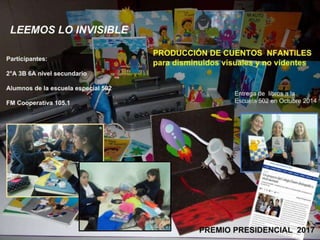 Participantes:
2°A 3B 6A nivel secundario
Alumnos de la escuela especial 502
FM Cooperativa 105.1
 