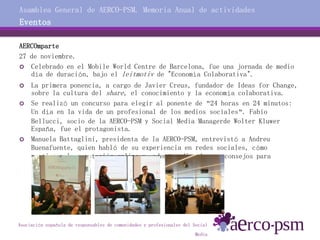 Asociación española de responsables de comunidades y profesionales del Social
Media
Asamblea General de AERCO-PSM. Memoria...