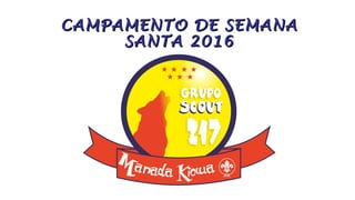 CAMPAMENTO DE SEMANACAMPAMENTO DE SEMANA
SANTA 2016SANTA 2016
 