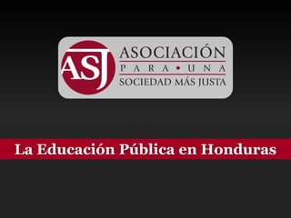La Educación Pública en Honduras
 