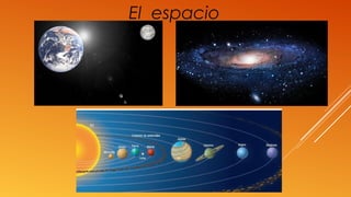 El espacio
 