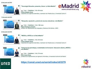 29
https://canal.uned.es/serial/index/id/2279
 