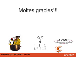 Moltes gracies!!!
CALDERINS pel PROGRAMARI LLIURE
 