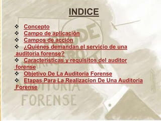 CONCEPTO

“La Auditoria forense es el uso de técnicas de investigación
criminalística, integradas con la contabilidad, con...