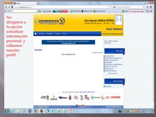 No
dirigimos a
la opción
actualizar
información
personal, y
editamos
nuestro
perfil.
 