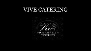 VIVE CATERING
 