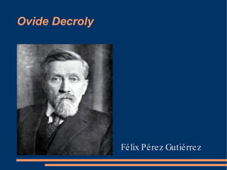 Ovide Decroly ,[object Object]