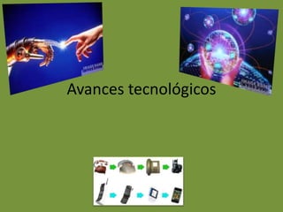 Avances tecnológicos
 