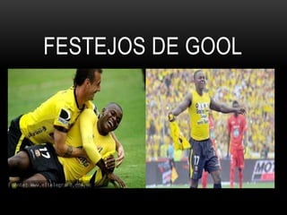 FESTEJOS DE GOOL
 
