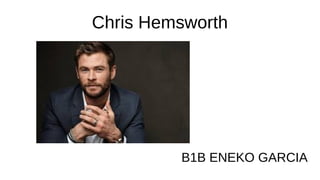 Chris Hemsworth
B1B ENEKO GARCIA
 
