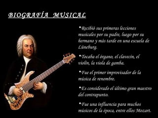 BIOGRAFÍA  MUSICAL Recibió sus primeras lecciones musicales por su padre, luego por su hermano y más tarde en una escuela de Lüneburg. Tocaba el órgano, el clavecín, el violín, la viola de gamba. Fue el primer improvisador de la música de renombre. Es considerado el último gran maestro del contrapunto. Fue una influencia para muchos músicos de la época, entre ellos Mozart. 