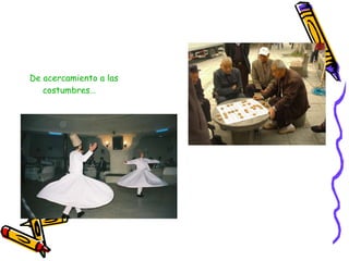 De acercamiento a las costumbres… 