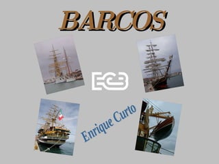 BARCOS Enrique Curto 