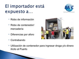  Robo de información
 Robo de contenedor/
mercadería
 Diferencias por aforo
 Contrabando
 Utilización de contenedor para ingresar droga y/o dinero
ilícito al Puerto
 