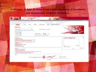 Utilizamos la base de datos Fama+ para encontrar el documento
que no teníamos completo en Dialnet.
 