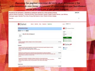 Buscamos las paginas concretas del texto en el documento y los
seleccionamos,de esta forma ya tenemos el texto completo que buscábamos
en un principio con el que poder trabajar.
 