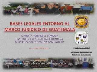 UN APORTE DE LA POLICÍA NACIONAL CIVIL PARA UNA GUATEMALA MEJOR
 