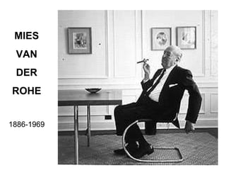 MIES VAN DER ROHE 1886-1969 