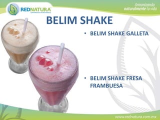 BELIM SHAKE
• BELIM SHAKE GALLETA

• BELIM SHAKE FRESA
FRAMBUESA

 