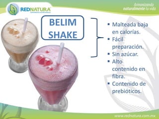 BELIM
SHAKE

 Malteada baja
en calorías.
 Fácil
preparación.
 Sin azúcar.
 Alto
contenido en
fibra.
 Contenido de
prebióticos.

 