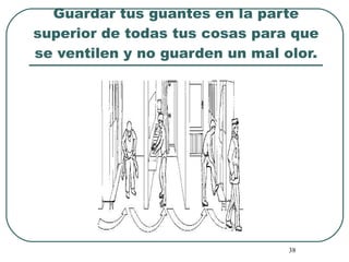 Guardar tus guantes en la parte superior de todas tus cosas para que se ventilen y no guarden un mal olor. 