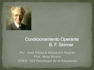 Por: José Pérez & Alexandra Negrón
Prof. Mirta Rivera
COED- 203 Psicología de la Educación
 