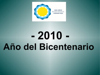 - 2010 - Año del Bicentenario  