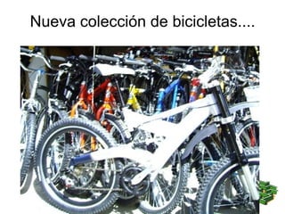 Nueva colección de bicicletas....
 
