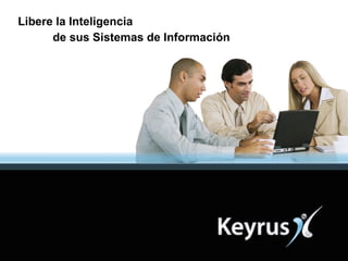 Conseil et Intégration de Systèmes d’Information  ®  Keyrus  Tous droits réservés Presentación comercial ®  Keyrus  Todos ...